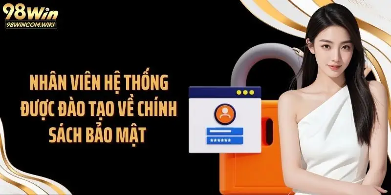 Nhân viên hệ thống được đào tạo về chính sách bảo mật
